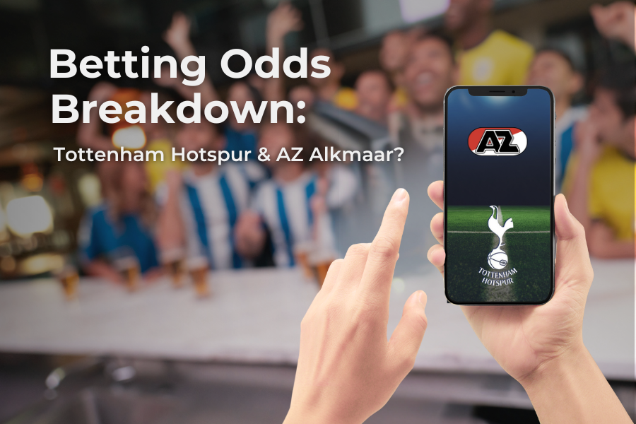 Betting odds of Tottenham Hotspur and AZ Alkmaar